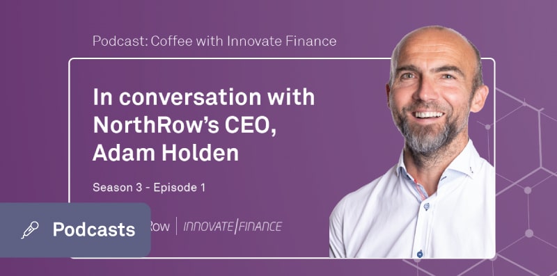 Coffee with Innovate Finance Podcast: In Conversation with NorthRow