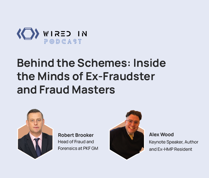 Robert Brooker and Alex Wood delve inside the minds of fraudsters in the latest Wired-In Podcst